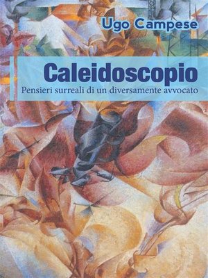 cover image of Caleidoscopio. Pensieri surreali di un diversamente avvocato